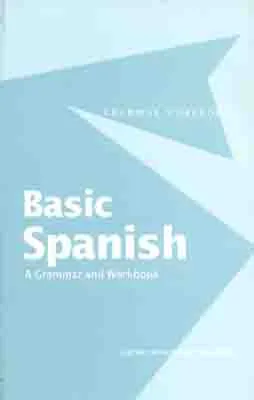 BASIC SPANISH: GRAMMAR AND WORKBOOK