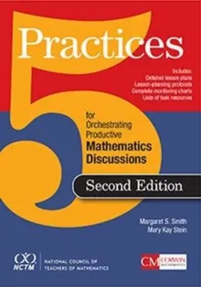 FIVE PRACTICES FOR ORCHESTRATING PRODUCTIVE MATHEMATICAL DISCUSSION