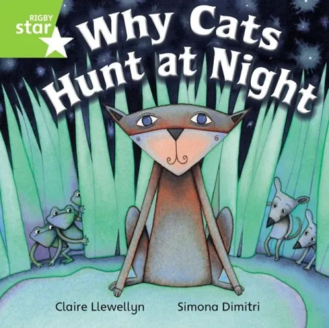 RIGBY STAR INDEPENDENT YEAR 1 GREEN LEVEL: WHY CATS HUNT AT NIGHT