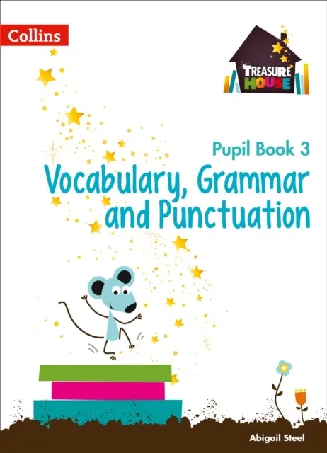 TREASURE HOUSE VOCABULARY, GRAMMAR AND PUNCTUATION PUPIL BOOK 3