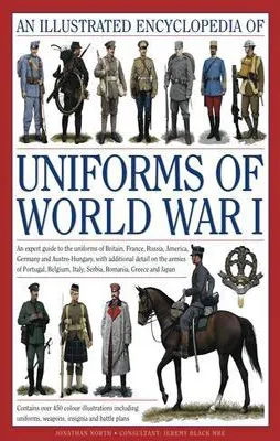 AN ILLUSTRATED ENCYCLOPEDIA OF UNIFORMS OF WORLD WAR I