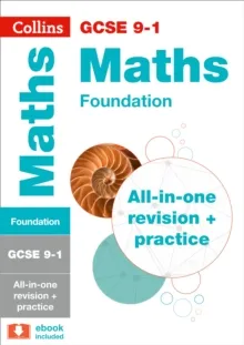 GCSE MATHS FOUNDATION TIER: COMPLETE REVISION AND PRACTICE