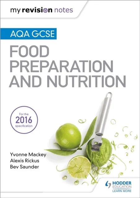 MY REVISION NOTES: AQA GCSE FOOD PREPARATION AND NUTRITION