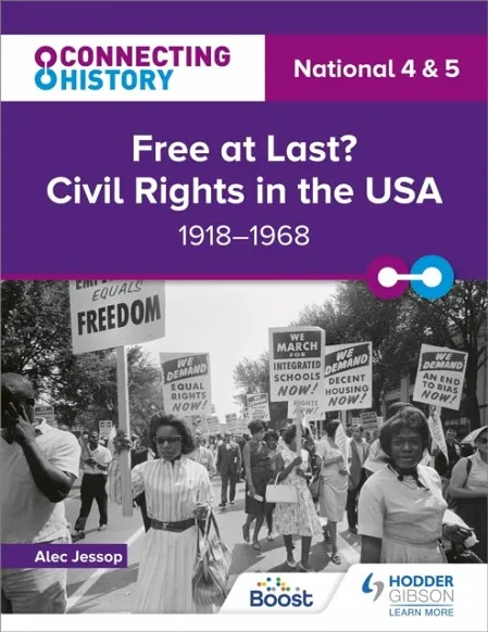 CONNECTING HISTORY: NATIONAL 4 & 5 FREE AT LAST? CIVIL RIGHTS IN THE USA, 1918–1968