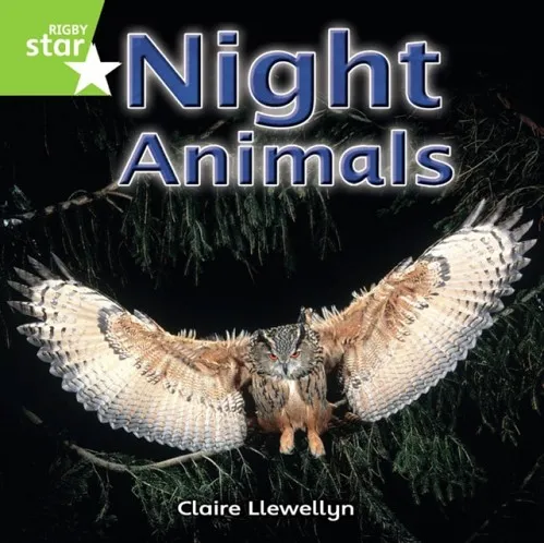 RIGBY STAR INDEPENDENT YEAR 1 GREEN LEVEL: NIGHT ANIMALS