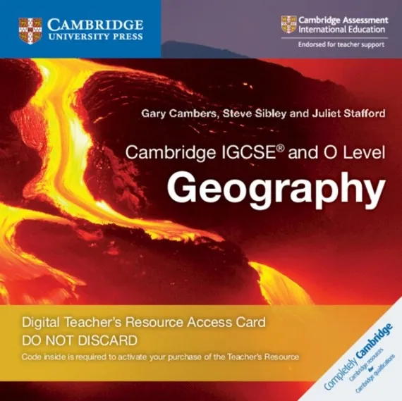 CAMBRIDGE IGCSE™ AND O LEVEL GEOGRAPHY DIGITAL TEACHER’S RESOURCE ACCESS CARD-DIGITAL