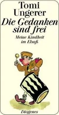 DIE GEDANKEN SIND FREI: MEINE KINDHEIT IM ELSAá