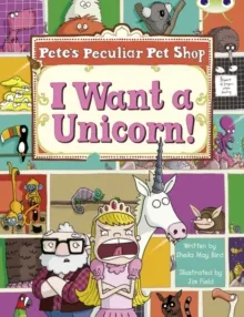 PETE'S PECULIAR PET SHOP: I WANT A UNICORN!