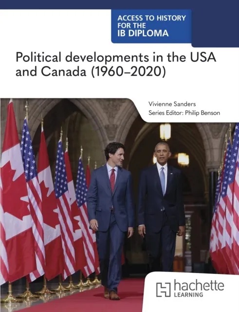 ACCESS TO HISTORY FOR THE IB DIPLOMA: POLITICAL DEVELOPMENTS IN THE UNITED STATES AND CANADA (1960 - 2020)