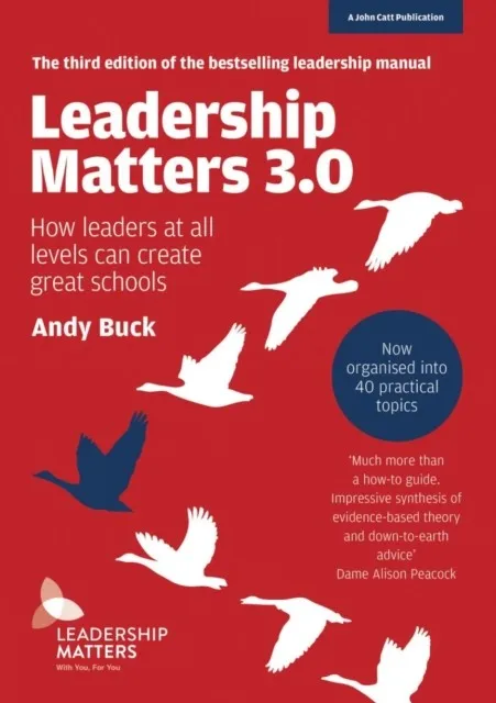LEADERSHIP MATTERS 3.0: HOW LEADERS AT ALL LEVELS CAN CREATE GREAT SCHOOLS