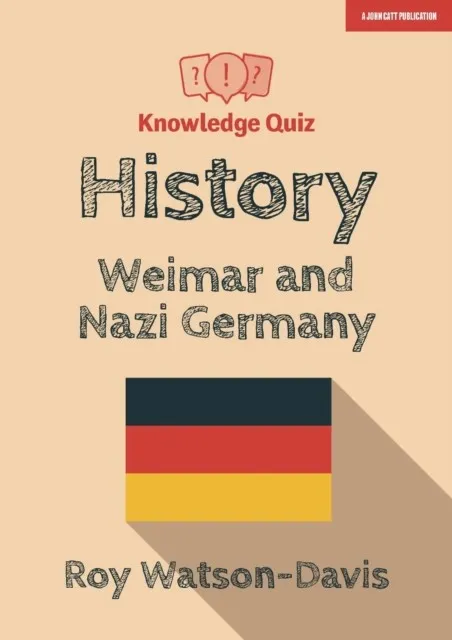 KNOWLEDGE QUIZ: HISTORY: WEIMAR AND NAZI GERMANY