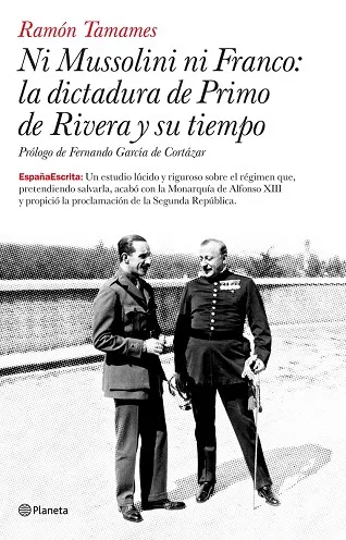 Ni Mussolini ni Franco: la dictadura de Primo de Rivera y su tiempo