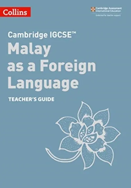 CAMBRIDGE IGCSE™ MALAY AS A FOREIGN LANGUAGE TEACHER’S GUIDE 2ND