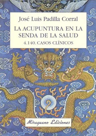 La acupuntura en la senda de la salud. 4.140 Casos clínicos