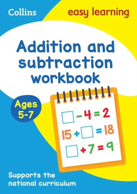 ADDITION AND SUBTRACTION WORKBOOK AGES 5-7