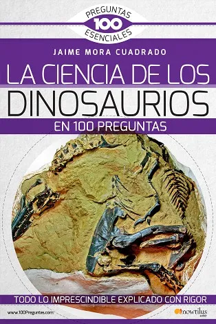CIENCIA DE LOS DINOSAURIOS EN 100 PREGUNTAS