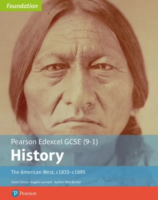 EDEXCEL GCSE (9-1) HISTORY FOUNDATION THE AMERICAN WEST, C1835–C1895 STUDENT BOOK