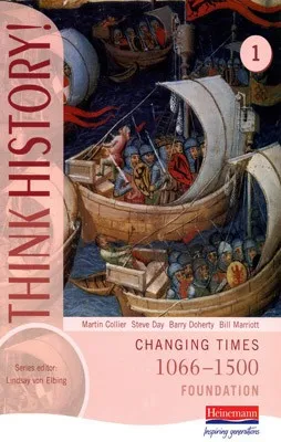 THINK HISTORY! 1 CHANGING TIMES 1066-1500 FOUNDATI