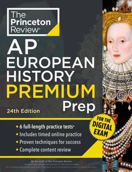 PRINCETON REVIEW AP EUROPEAN HISTORY PREMIUM PREP, 24TH EDITION : 6 PRACTICE TESTS + DIGITAL PRACTICE ONLINE + CONTENT REVIEW