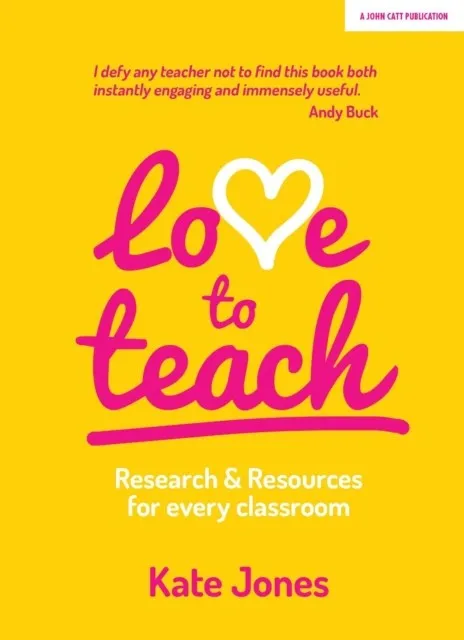LOVE TO TEACH: RESEARCH AND RESOURCES FOR EVERY CLASSROOM