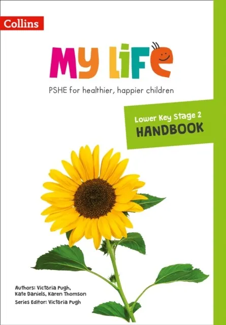 MY LIFE — LOWER KEY STAGE 2 PRIMARY PSHE HANDBOOK