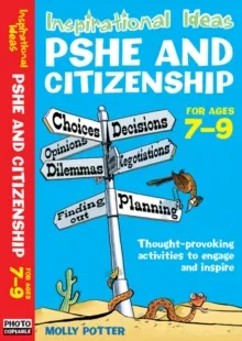 INSPIRATION IDEAS PSHE AND CITIZENSHIP 7-9