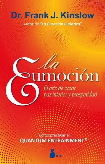 EUMOCION, EL - EL ARTE DE CREAR PAZ INTERIOR Y PROSPERIDAD