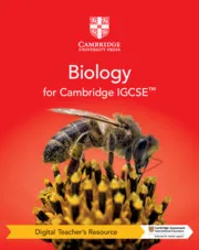 CAMBRIDGE IGCSE™ BIOLOGY DIGITAL TEACHER'S RESOURCE-DIGITAL