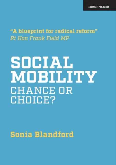 SOCIAL MOBILITY: CHANCE OR CHOICE?
