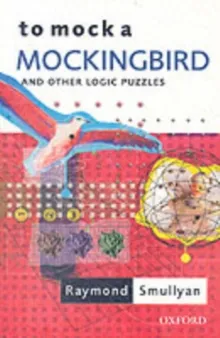 TO MOCK A MOCKINGBIRD: AND OTHER LOGIC PUZZLES