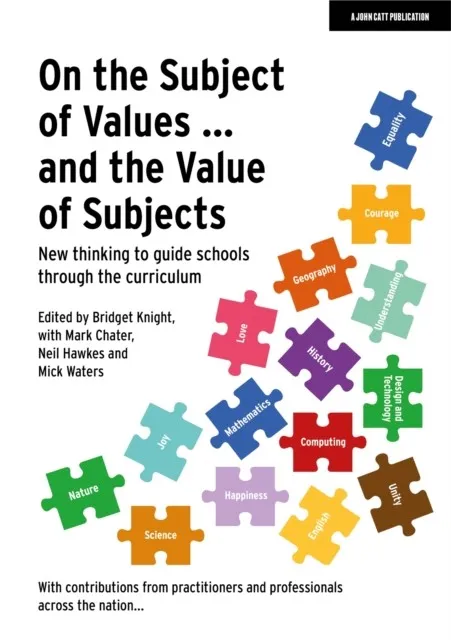 ON THE SUBJECT OF VALUES ... AND THE VALUE OF SUBJECTS: NEW THINKING TO GUIDE SCHOOLS THROUGH THE CURRICULUM