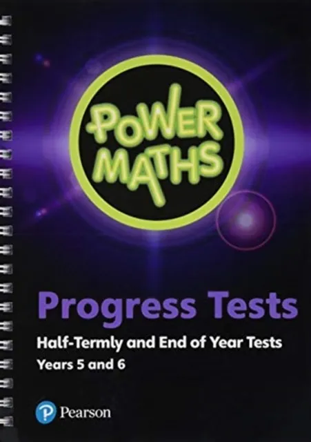 POWER MATHS HALF TERMLY AND END OF YEAR PROGRESS TESTS YEARS 5 AND 6