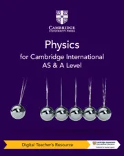 CAMBRIDGE INTERNATIONAL AS & A LEVEL PHYSICS DIGITAL TEACHER'S RESOURCE-DIGITAL