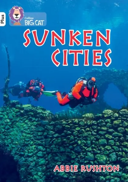 SUNKEN CITIES -NON-FICTION-WHITE PLUS - BAND 10+