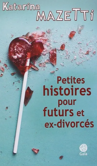 PETITES HISTOIRES POUR FUTURS ET EX-DOVORCES