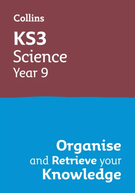 KS3 SCIENCE YEAR 9: ORGANISE AND RETRIEVE YOUR KNOWLEDGE