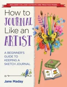 HOW TO JOURNAL LIKE AN ARTIST