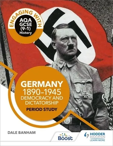 ENGAGING WITH AQA GCSE (9–1) HISTORY: GERMANY, 1890–1945: DEMOCRACY AND DICTATORSHIP PERIOD STUDY-DIGITAL