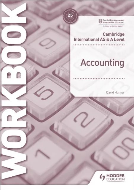 CAMBRIDGE INTERNATIONAL AS AND A LEVEL ACCOUNTING WORKBOOK
