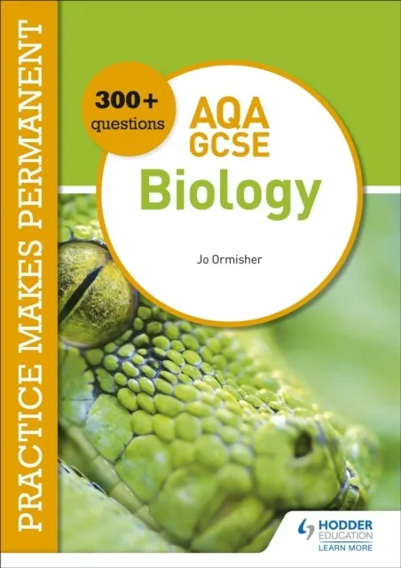 PRACTICE MAKES PERMANENT: 300+ QUESTIONS FOR AQA GCSE BIOLOGY