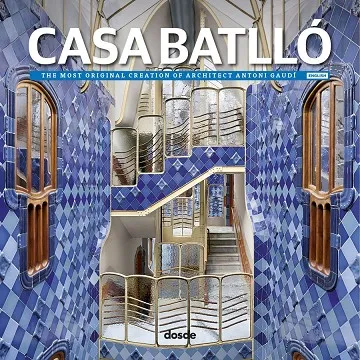 CASA BATLLO THE MOST ORIGINAL CREATION OF