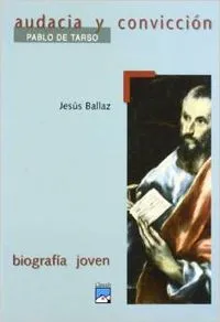 Audacia y convicción. Pablo de Tarso