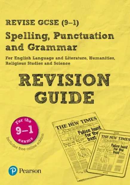 REVISE GCSE SPELLING, PUNCTUATION AND GRAMMAR REVISION GUIDE