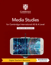 CAMBRIDGE INTERNATIONAL AS & A LEVEL MEDIA STUDIES DIGITAL TEACHER’S RESOURCE-DIGITAL