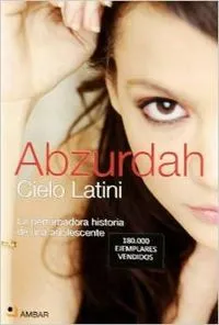 ABZURDAH : LA PERTURBADORA HISTORIA DE UNA ADOLESCENTE