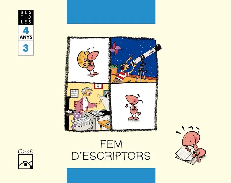 FEM D'ESCRIPTORS. Quadern 3. La formiga feinera. BESTIOLES. 4 anys
