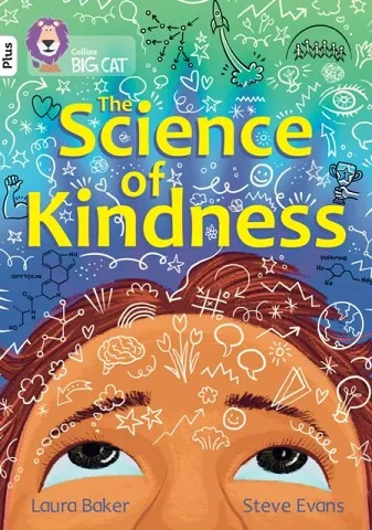 THE SCIENCE OF KINDNESS-NON-FICTION-WHITE PLUS - BAND 10+