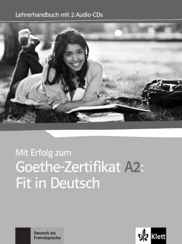 MIT ERFOLG ZUM GOETHE-ZERTIFIKAT A2: FIT IN DEUTSCH - GUÍA DIDÁCTICA