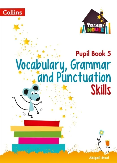 TREASURE HOUSE VOCABULARY, GRAMMAR AND PUNCTUATION SKILLS PUPIL BOOK 5