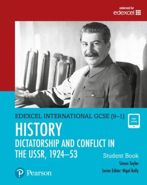 PEARSON EDEXCEL INTERNATIONAL GCSE (9–1) HISTORY DICTATORSHIP AND CONFLICT IN THE USSR, 1924–1953 STUDENT BOOK